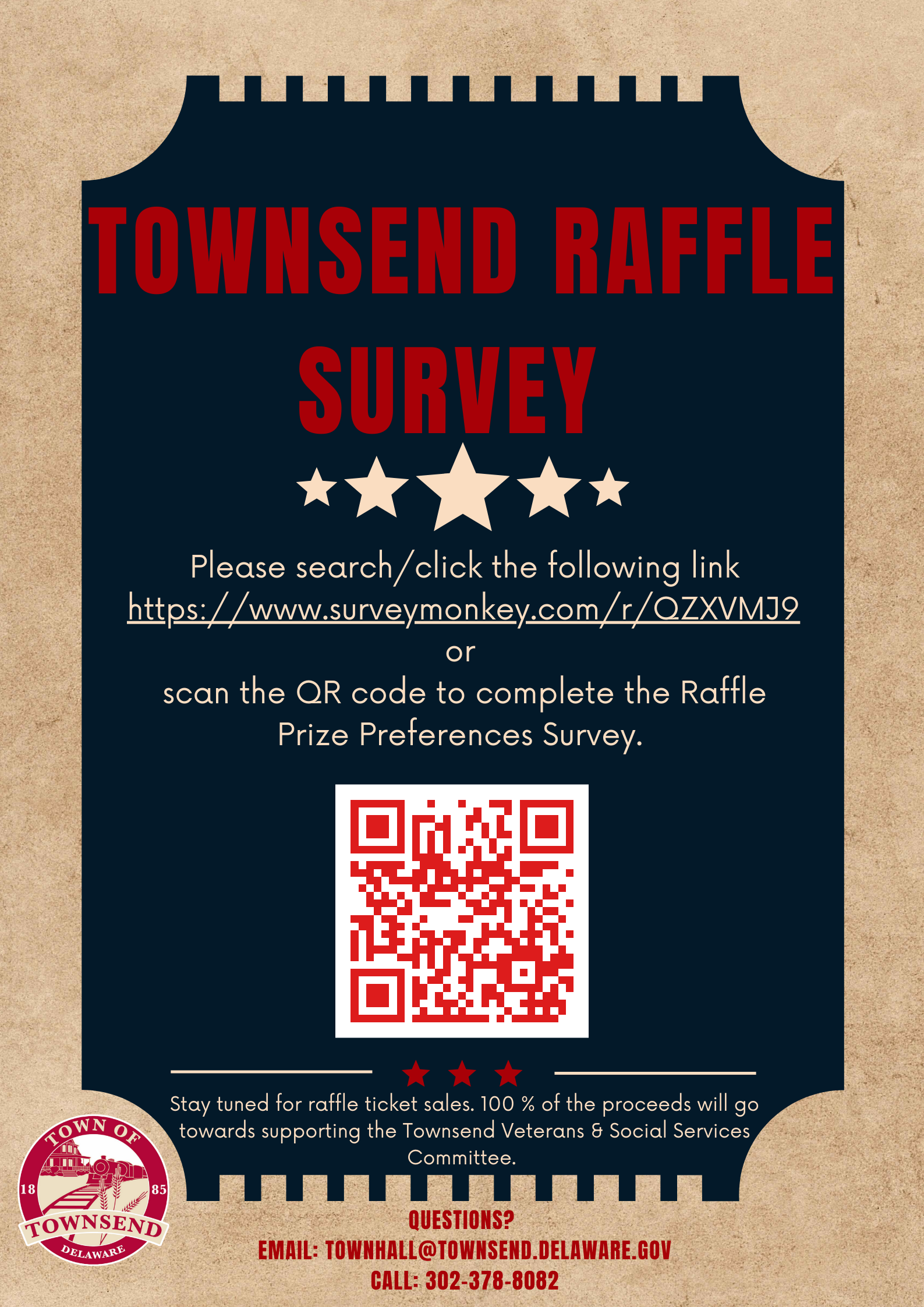 Survey Monkey Raffle Flyer - TOWNSEND RAFFLE SURVEY Please search/click the following link https://www.surveymonkey.com/r/QZXVMJ9 or scan the QR code to complete the Raffle Prize Preferences Survey. Stay tuned for raffle ticket sales. 100 % of the proceeds will go towards supporting the Townsend Veterans & Social Services Committee. QUESTIONS? EMAIL: TOWNHALL@TOWNSEND.DELAWARE.GOV CALL: 302-378-8082